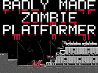 BADLY MADE ZOMBIE PLATFORMER cover